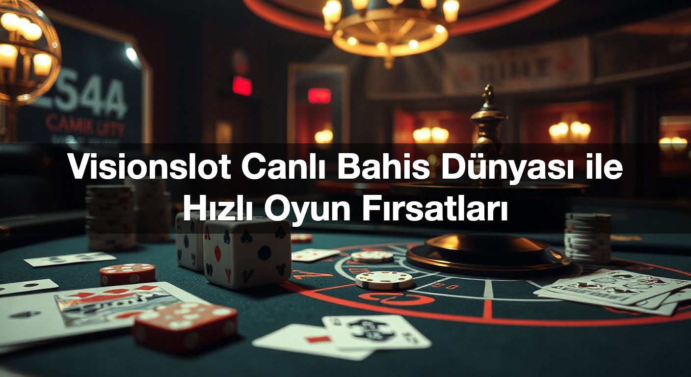 Visionslot Canlı Bahis Dünyası 2 Visionslot Canlı Bahis Dünyası ile Hızlı Oyun Fırsatları