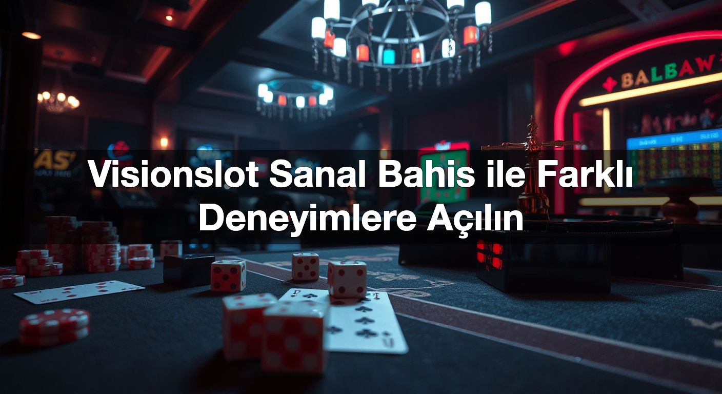 Visionslot Sanal Bahis 2 Visionslot Sanal Bahis ile Farklı Deneyimlere Açılın